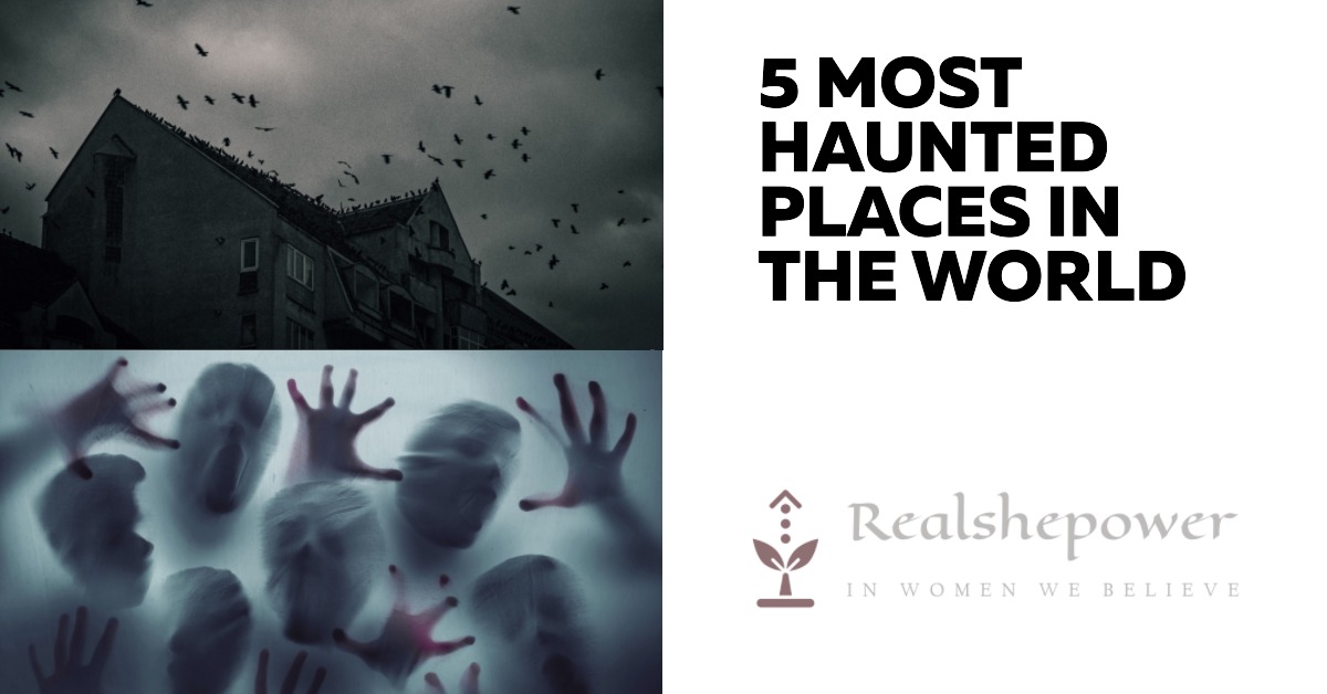 5 Most Haunted Places In The World: Unveiling The Eerie Mysteries