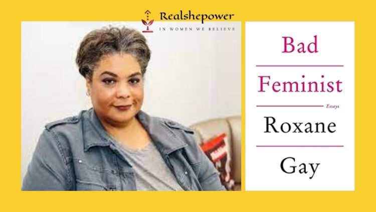 Roxane Gay's 'Bad Feminist': A Thought-Provoking and Powerful Exploration of Modern Feminism