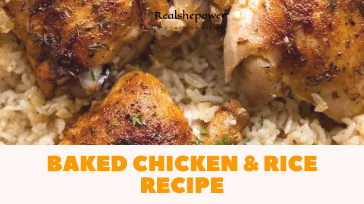 A Delectable Baked Chicken And Rice Recipe With Vegetables & Spices