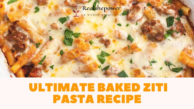 Get The Recipe For The Ultimate Baked Ziti Pasta: Cheesy, Comforting And Delicious!