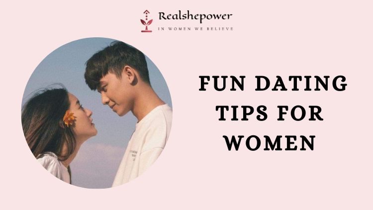 25 Fun Dating Tips For Women: Time To Find Love And Laughter