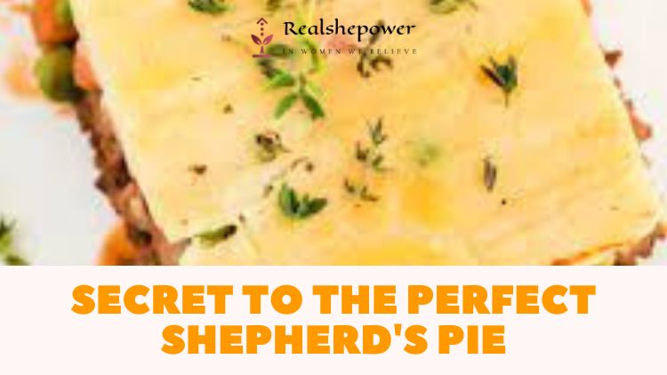 Discover The Secret To Making The Perfect Shepherd'S Pie - A Classic Recipe