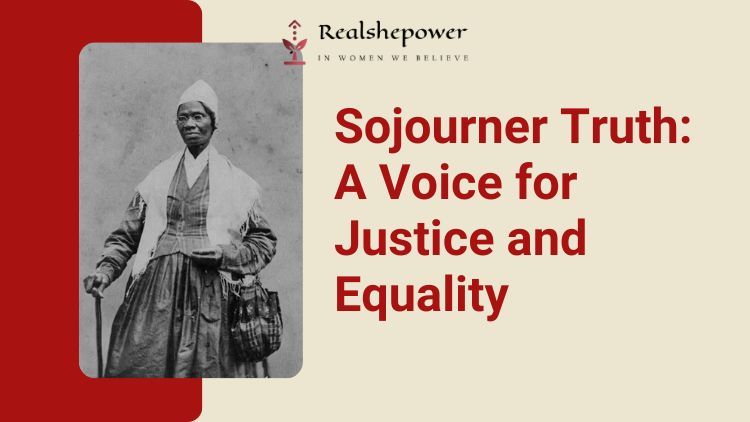 Sojourner Truth: An Inspiring Story Of A Freed Slave Who Fought For Women’S Rights