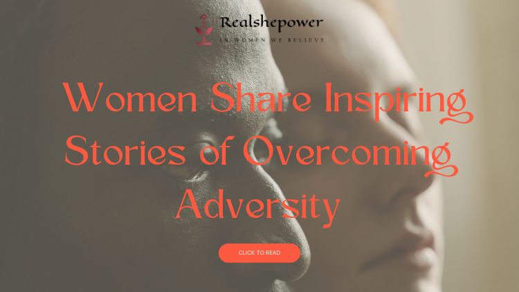 The Unstoppable Strength Of Women: 6 Personal Journeys Of Overcoming Adversity