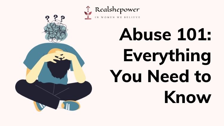 What Is Abuse? Understanding The Types And Signs Of Abuse For A Safer Tomorrow