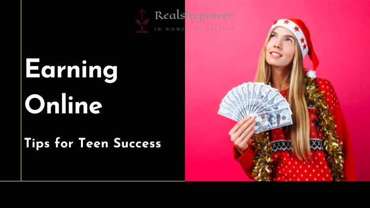 How To Make Money Online As A Teen: A Beginner'S Guide