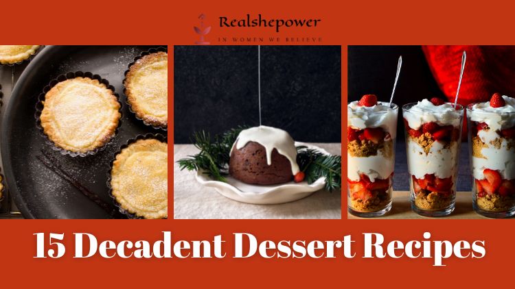 The Sweetest Treats: 15 Decadent Dessert Recipes To Satisfy Your Cravings