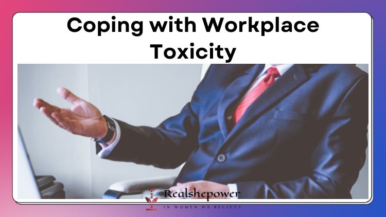 Learn To Cope With Workplace Toxicity In 5 Easy Steps