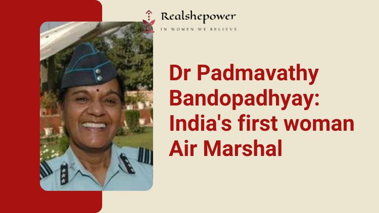 Photo Of Dr Padmavathy Bandopadhyay, India'S First Woman Air Marshal, Wearing Her Air Force Uniform With Pride And A Determined Look On Her Face.