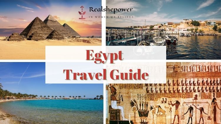 Egypt Travel Guide: Discover The Wonders Of This Ancient Land