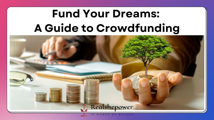 Crowdfunding: A Revolutionary Way To Fund Your Dreams