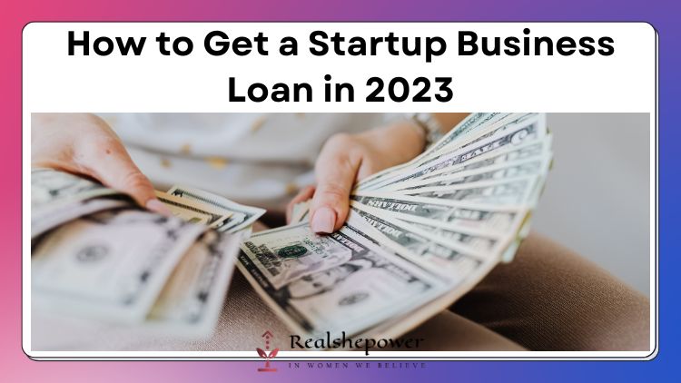 How To Get A Startup Business Loan In 2023: The Door To Funding