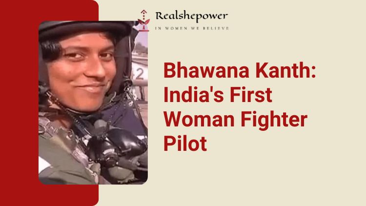 The Sky’S No Limit: Bhawana Kanth Is India’S First Woman Fighter Pilot