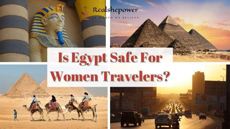 Is It Safe To Travel To Egypt As A Woman? 6 Things You Need To Know