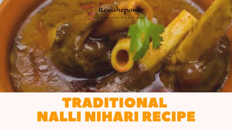Nalli Nihari: A Mouthwatering And Richly Spiced Traditional Dish
