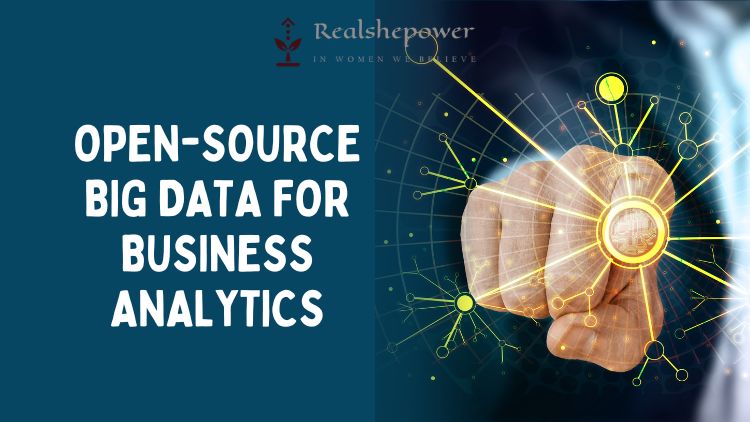 How To Use Open-Source Big Data Tools For Business Intelligence And Analytics