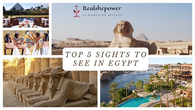 Top 5 Famous Sights To See In Egypt