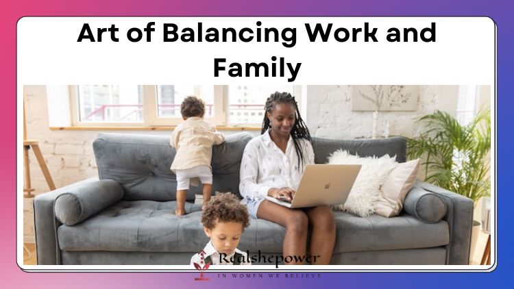 Balancing Work And Family: 6 Strategies For Women In High-Powered Jobs