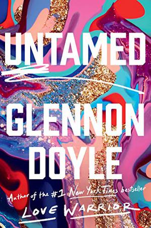 20 Must-Read Books For Women Who Want To Empower Themselves 21 &Quot;Untamed&Quot; By Glennon Doyle