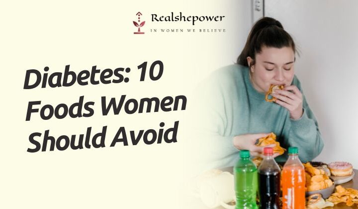 10 Foods To Avoid For Women With Diabetes