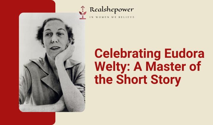 Life And Legacy Of Eudora Welty: Exploring The Works Of The Pulitzer Prize Winner