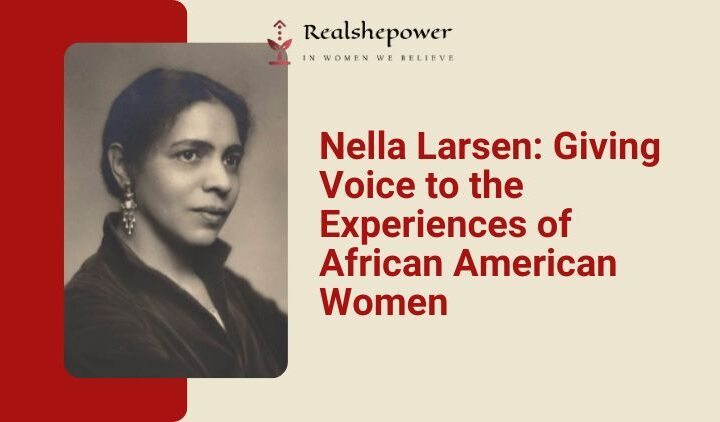 Nella Larsen: Exploring The Experiences Of African American Women In The Early 20Th Century