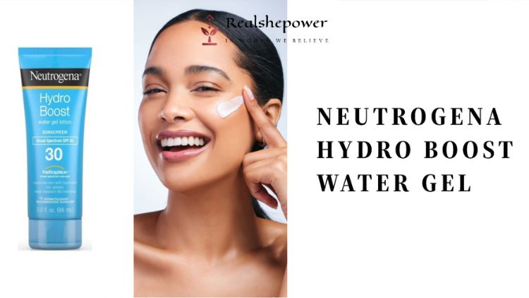 Neutrogena Hydro Boost Water Gel Sunscreen: A Revolutionary Way To Protect Your Skin From The Sun’S Harmful Rays