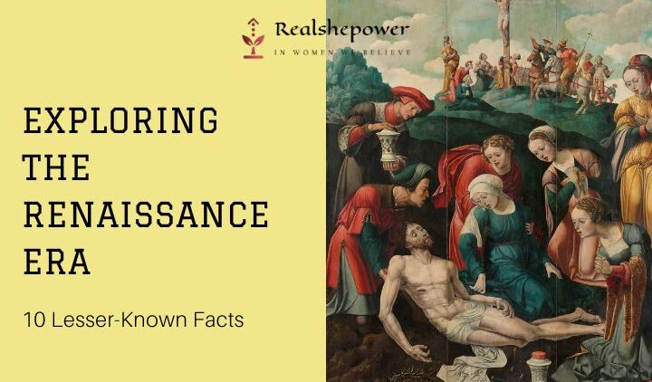 10 Interesting And Lesser-Known Facts About The Renaissance
