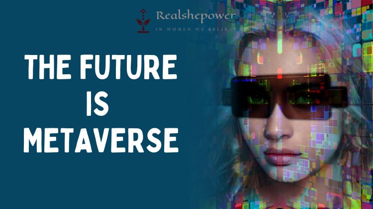 The Metaverse: Your Passport To A New Reality