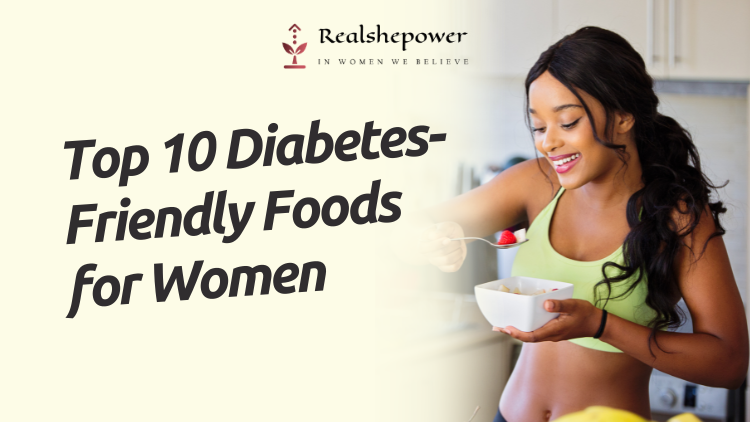 10 Foods Every Woman With Diabetes Should Eat For Better Health