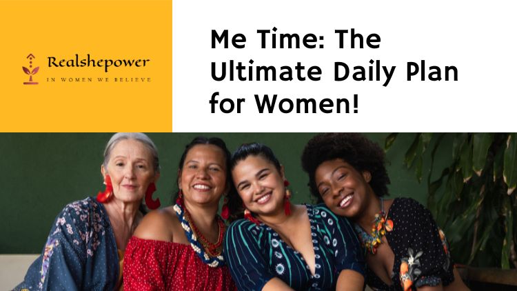 How Women Can Take Time For Themselves Every Day: A Detailed Plan Of Action