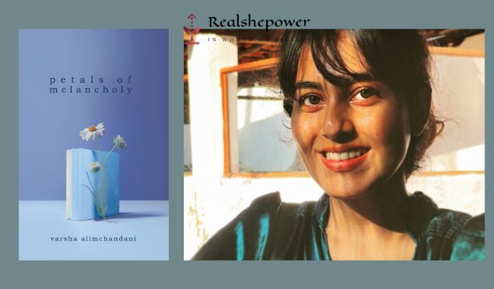 “Petals Of Melancholy” By Varsha Alimchandani: A Poetic Exploration Of Love, Loss, And Identity
