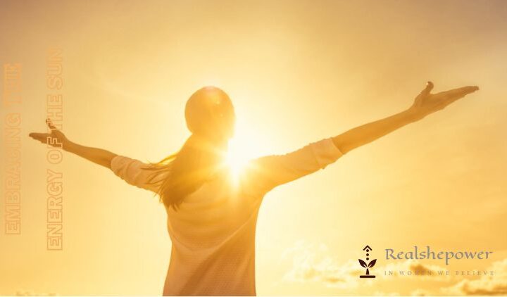 Embracing The Energy Of The Sun: Simple Practices To Boost Your Confidence And Creativity