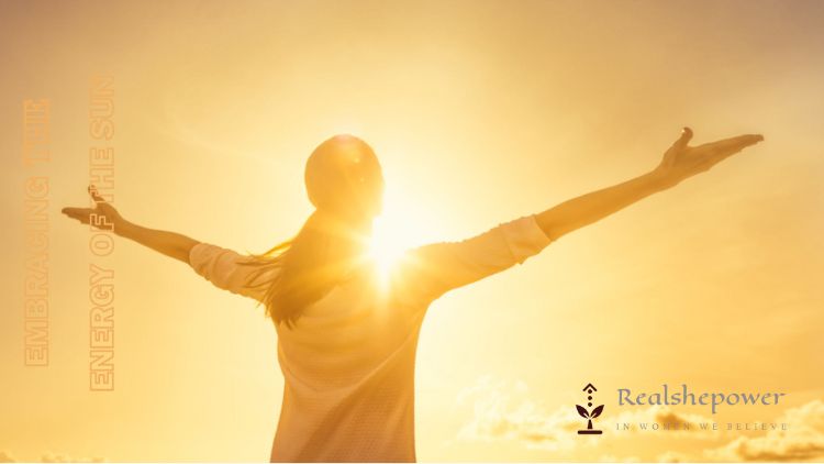 Embracing The Energy Of The Sun: Simple Practices To Boost Your Confidence And Creativity