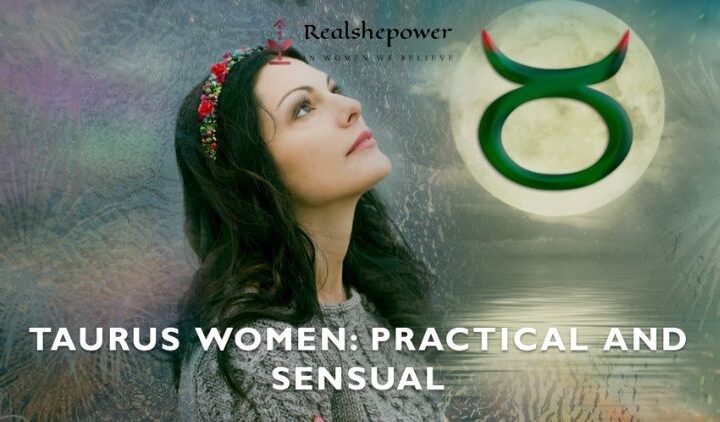 Taurus Women: Practical And Sensual