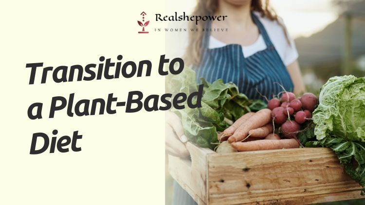 How To Transition To A Plant-Based Diet Easily?