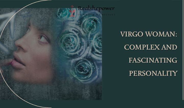 Virgo Woman: Complex And Fascinating Personality