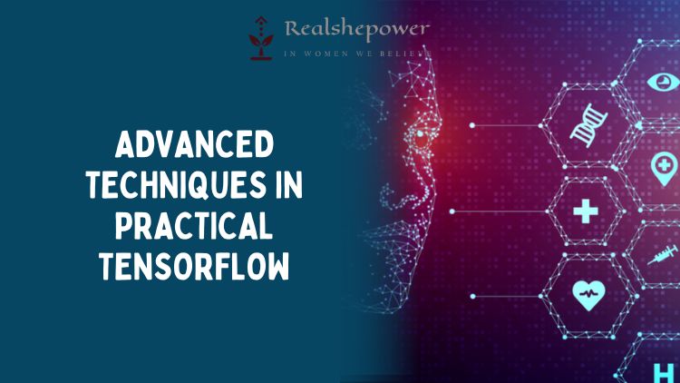 Advanced Techniques In Practical Tensorflow