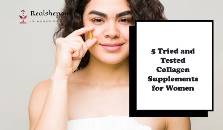 5 Tried And Tested Collagen Supplements For Women: Boost Your Beauty Game Naturally!