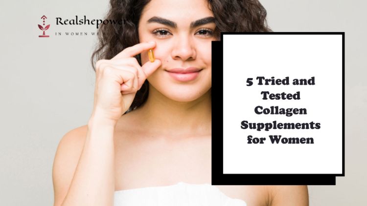 5 Tried And Tested Collagen Supplements For Women: Boost Your Beauty Game Naturally!