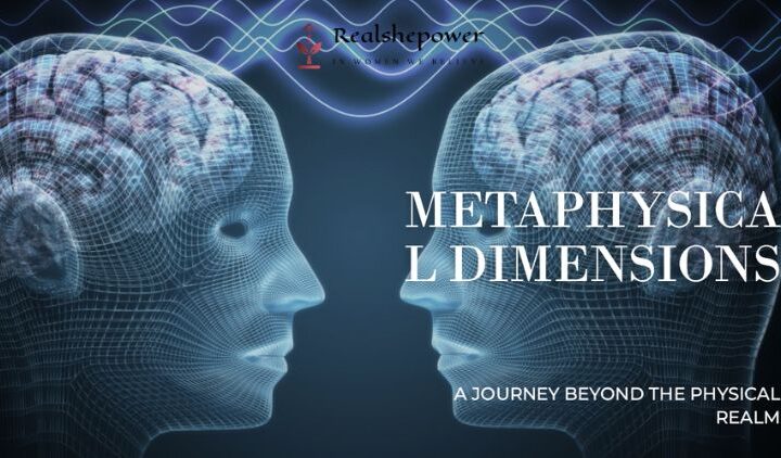 Diving Into Metaphysical Dimensions: A Journey Beyond The Physical Realm