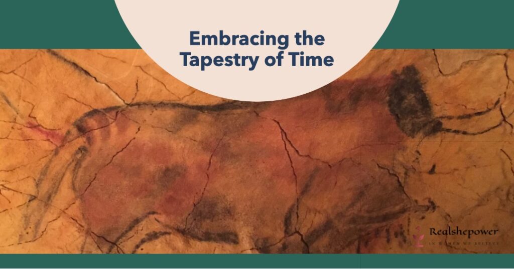 Embracing The Tapestry Of Time