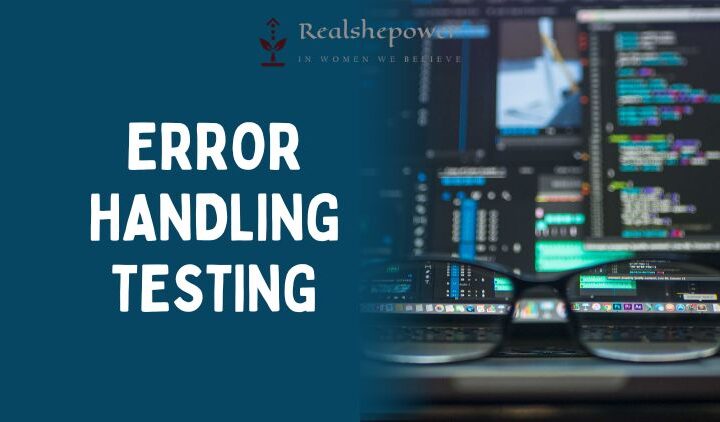 Error Handling Testing: Ensuring Robustness In Error Scenarios