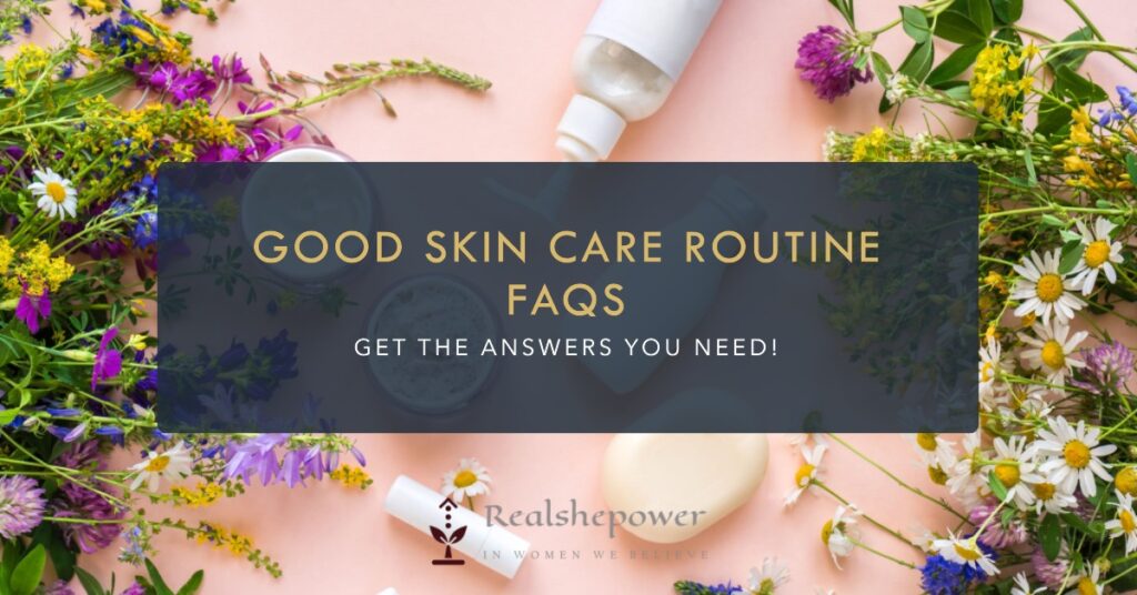 Faqs About Good Skin Care Routine
