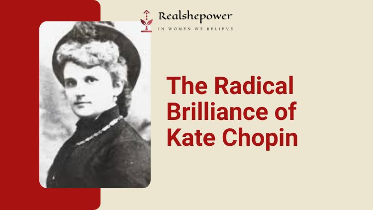 The Radical Brilliance Of Kate Chopin