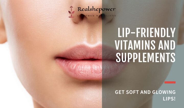 Incorporating Lip-Friendly Vitamins And Supplements