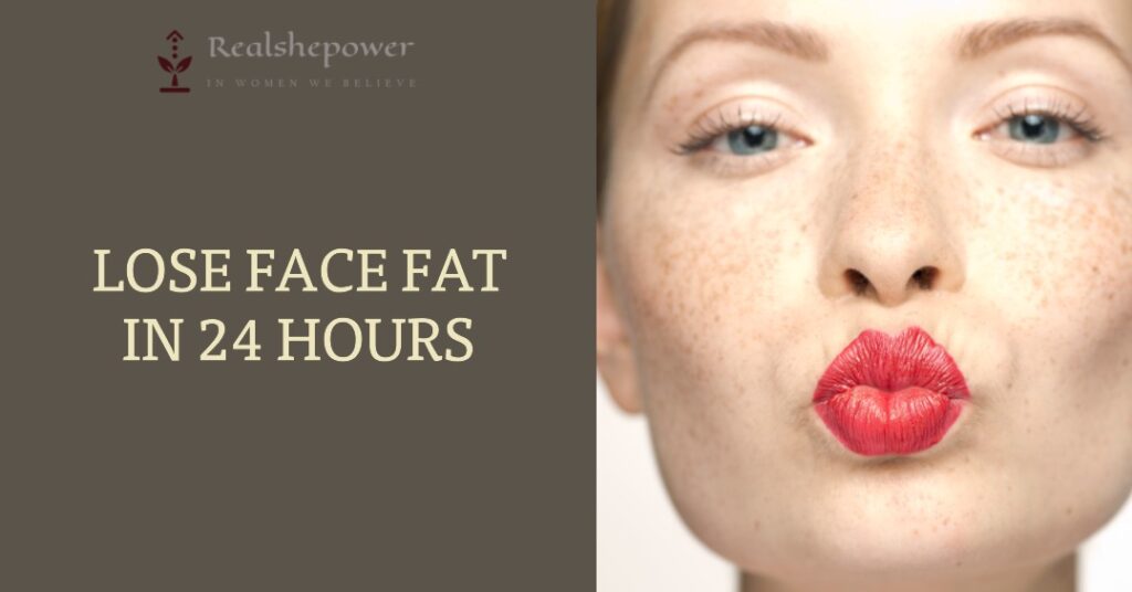 Lose Face Fat In 24 Hours
