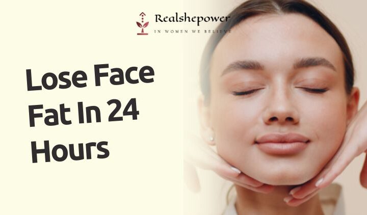 How To Lose Face Fat In 24 Hours? | Effective Techniques And Tips