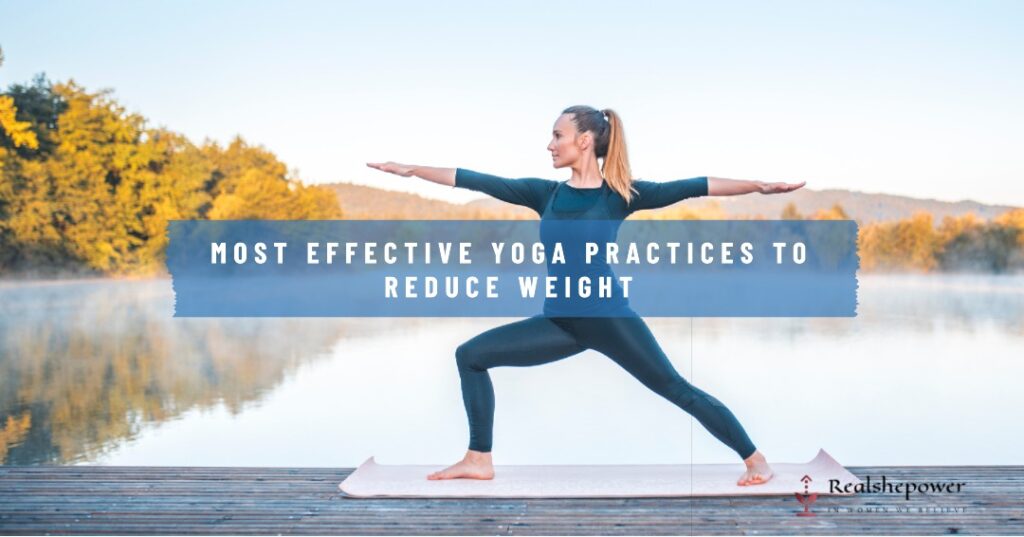 Most Effective Yoga Practices To Reduce Weight