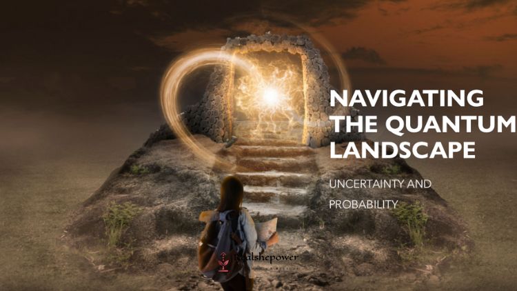 Navigating The Quantum Landscape: Uncertainty And Probability